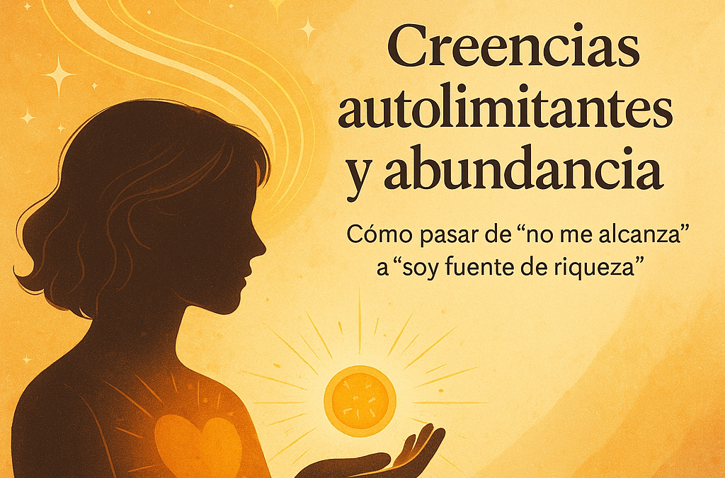 Creencias autolimitantes y abundancia