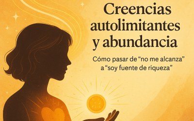 Creencias autolimitantes y abundancia